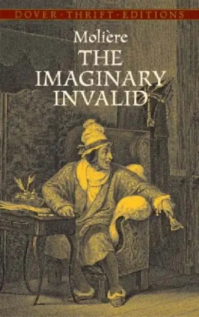 The Imaginary Invalid by Moliere