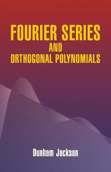 Fourier Series and Orthogonal Polynomials by Dunham Jackson