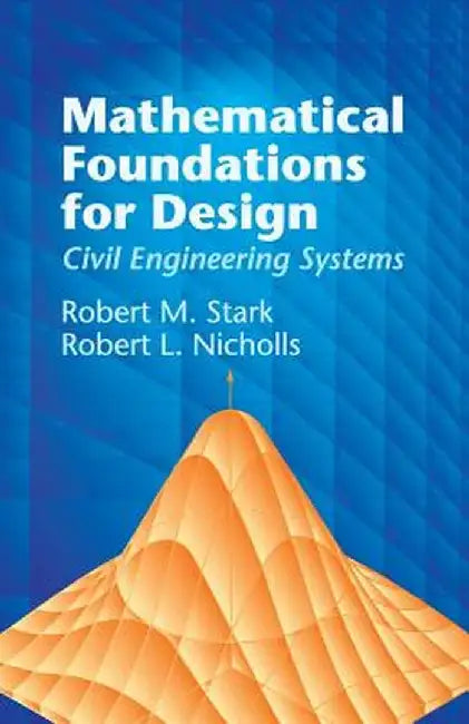 Mathematical Foundations for Design: Civil Engineering Systems by Robert M. Stark