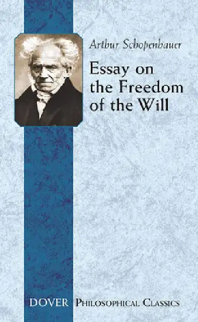 Essay on the Freedom of the Will by Arthur Schopenhauer