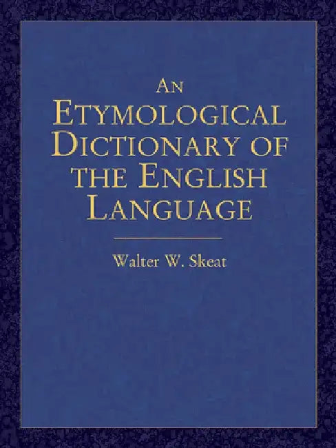 An Etymological Dictionary of the English Language by Walter W. Skeat