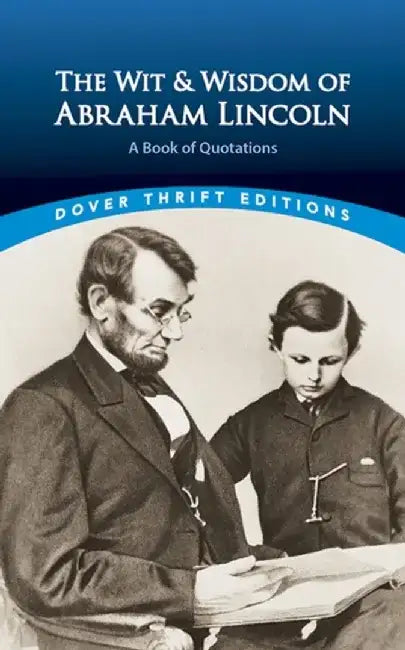 The Wit and Wisdom of Abraham Lincoln: A Book of Quotations by Bob Blaisdell