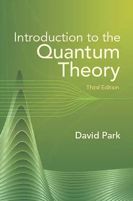 Introduction to the Quantum Theory by David Park