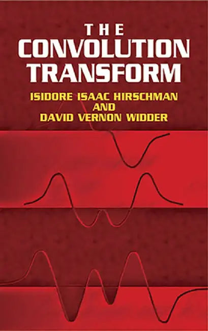 The Convolution Transform by Isidore Isaac Hirschman