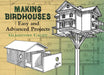 Making Birdhouses: Easy and Advanced Projects by Gladstone Califf
