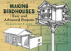Making Birdhouses: Easy and Advanced Projects by Gladstone Califf