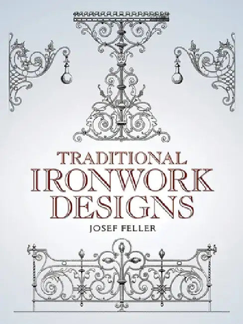 Traditional Ironwork Designs by Josef Feller