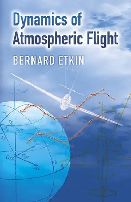 Dynamics of Atmospheric Flight by Bernard Etkin
