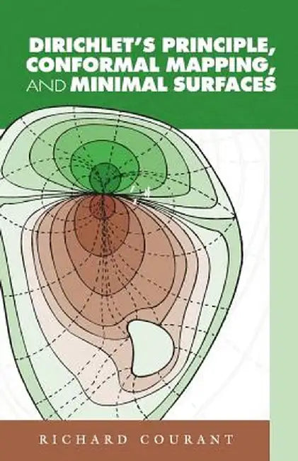 Dirichlet's Principle, Conformal Mapping, and Minimal Surfaces by Richard Courant