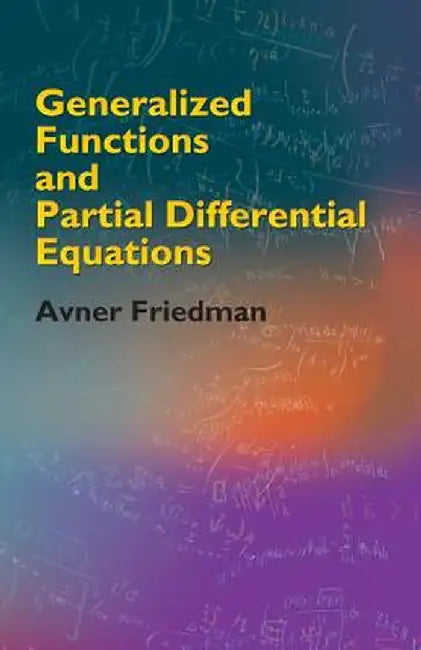 Generalized Functions and Partial Differential Equations by Avner Friedman