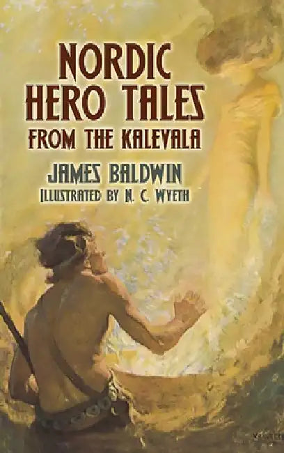 Nordic Hero Tales from the Kalevala by James Baldwin