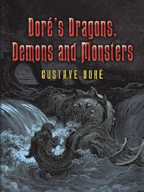 Doré's Dragons, Demons and Monsters by Gustave Doré