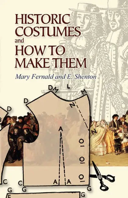 Historic Costumes and How to Make Them by Mary Fernald