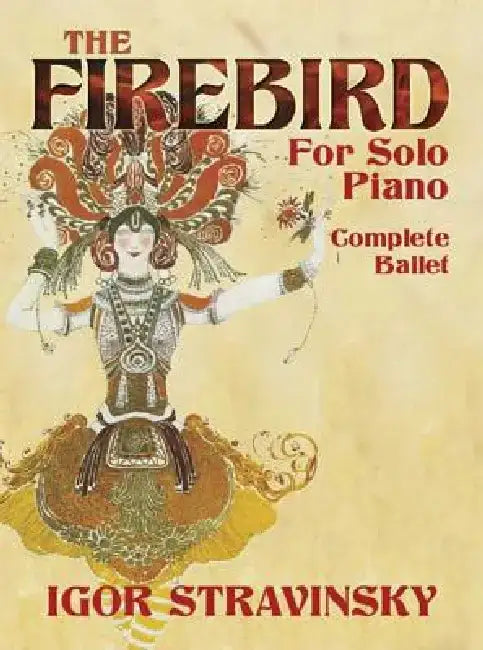 The Firebird for Solo Piano: Complete Ballet by Igor Stravinsky