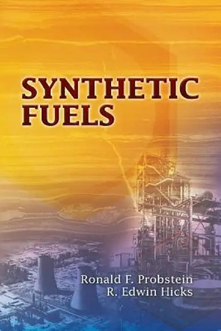 Synthetic Fuels by Ronald F. Probstein
