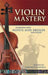 Violin Mastery: Interviews with Heifetz, Auer, Kreisler and Others by Frederick H. Martens