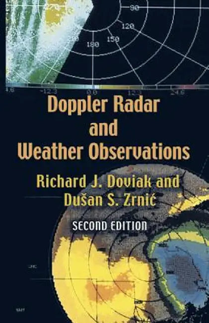 Doppler Radar and Weather Observations: Second Edition by Richard J. Doviak