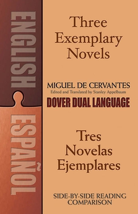 Three Exemplary Novels/Tres Novelas Ejemplares: A Dual-Language Book by Miguel De Cervantes [Saavedra]