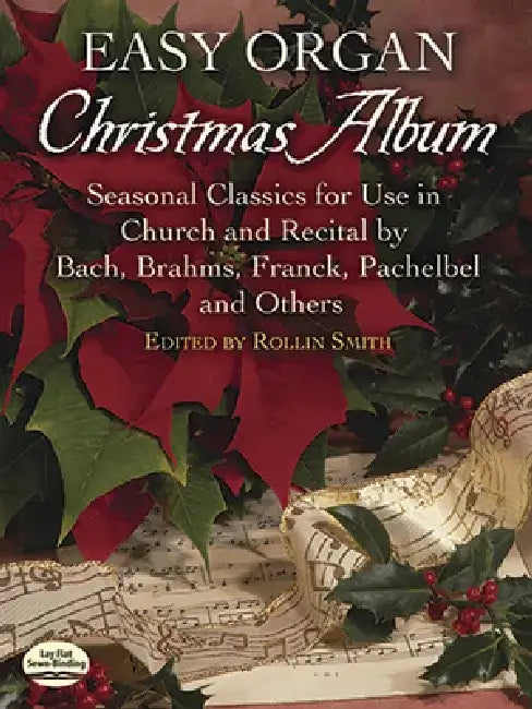 Easy Organ Christmas Album: Seasonal Classics for Use in Church and Recital by Bach, Brahms, Franck, Pachelbel and Others by Rollin Smith