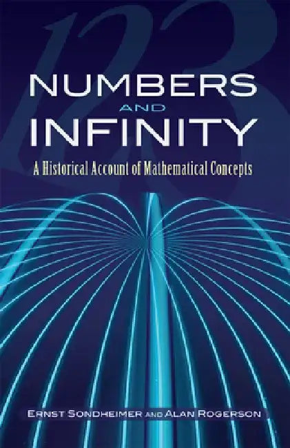 Numbers and Infinity: A Historical Account of Mathematical Concepts by Ernst Sondheimer