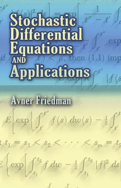Stochastic Differential Equations and Applications by Avner Friedman