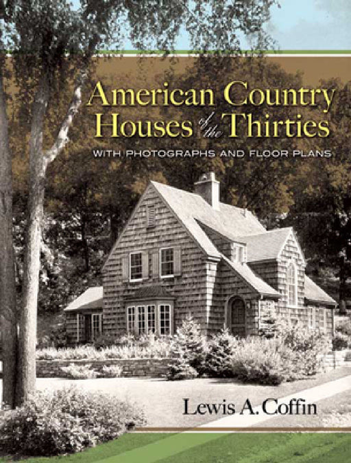 American Country Houses of the Thirties: With Photographs and Floor Plans by Lewis a. Coffin