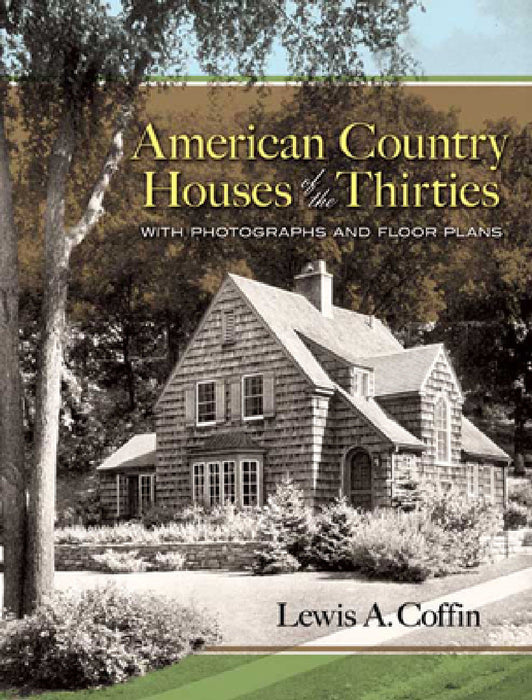 American Country Houses of the Thirties: With Photographs and Floor Plans by Lewis a. Coffin
