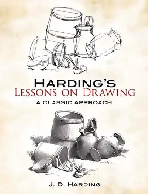 Harding's Lessons on Drawing: A Classic Approach by J. D. Harding