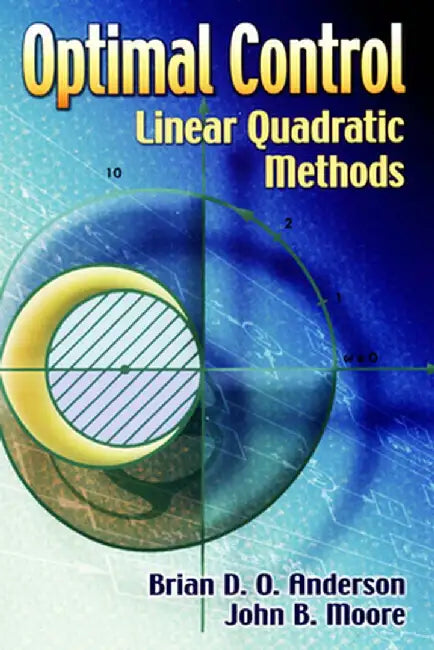Optimal Control: Linear Quadratic Methods by Brian D. O. Anderson