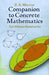 Companion to Concrete Mathematics: Two Volumes Bound as One: Volume I: Mathematical Techniques and Various Applications, Volume II: Mathematical Ideas by Z. A. Melzak