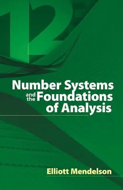 Number Systems and the Foundations of Analysis by Elliott Mendelson