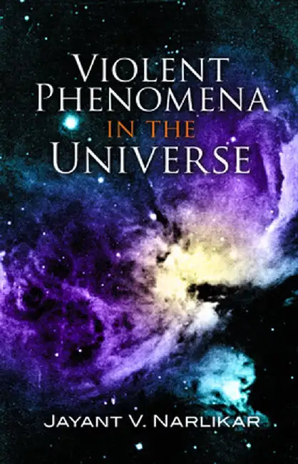 Violent Phenomena in the Universe by Jayant Vishnu Narlikar