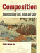 Composition: Understanding Line, Notan and Color by Arthur Wesley Dow
