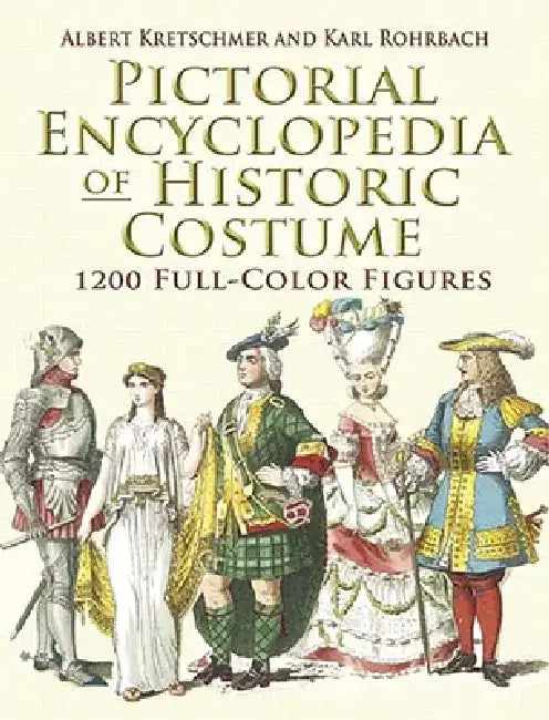 Pictorial Encyclopedia of Historic Costume by Albert Kretschmer