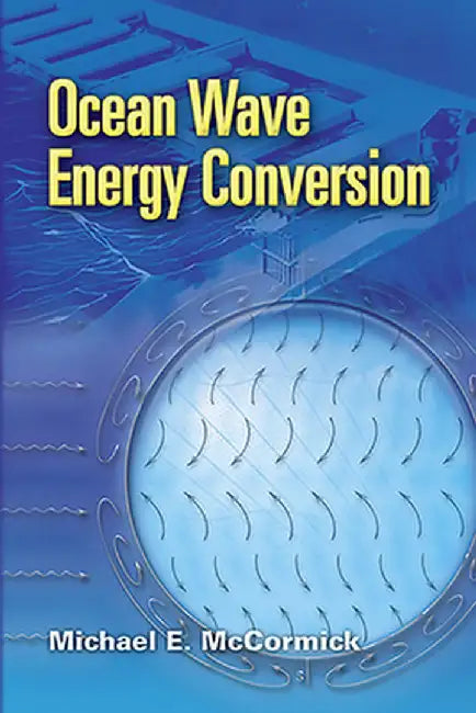 Ocean Wave Energy Conversion by Michael E. McCormick