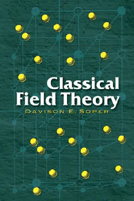 Classical Field Theory by Davison E. Soper