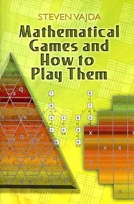 Mathematical Games and How to Play Them by Steven Vajda