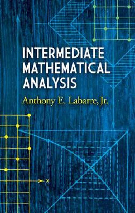 Intermediate Mathematical Analysis by Anthony E. Labarre