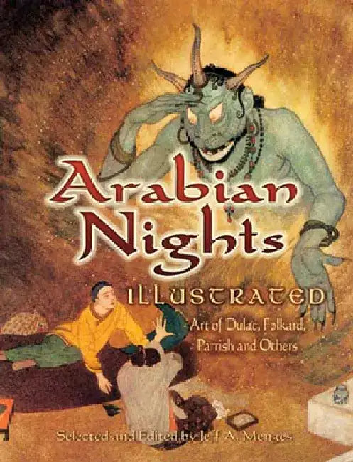 Arabian Nights Illustrated: Art of Dulac, Folkard, Parrish and Others by Jeff A. Menges