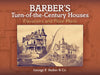 Barber's Turn-Of-The-Century Houses: Elevations and Floor Plans by George F. Barber