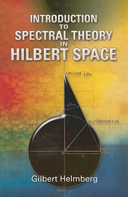 Introduction to Spectral Theory in Hilbert Space by Gilbert Helmberg