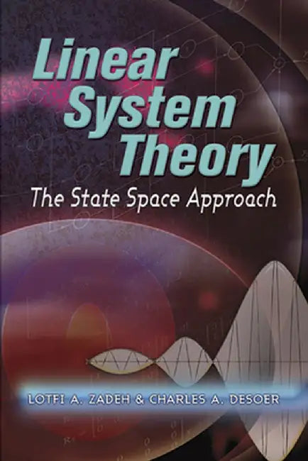 Linear System Theory: The State Space Approach by Lofti a. Zadeh