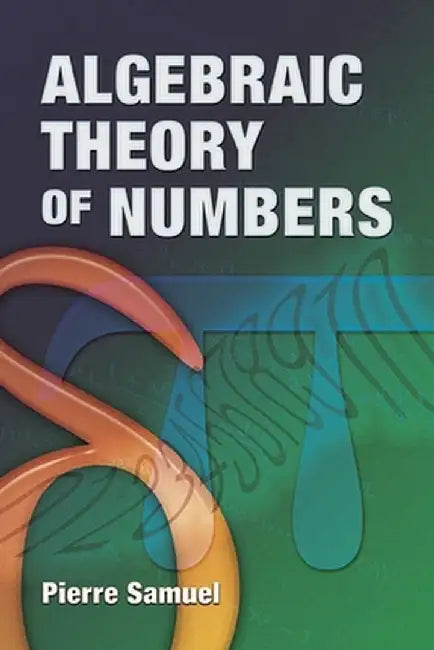 Algebraic Theory of Numbers by Pierre Samuel