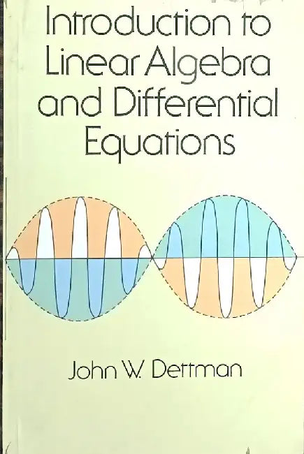 Introduction to Linear Algebra & Differential Equations by Dettman