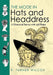 The Mode in Hats and Headdress: A Historical Survey with 198 Plates by R. Turner Wilcox