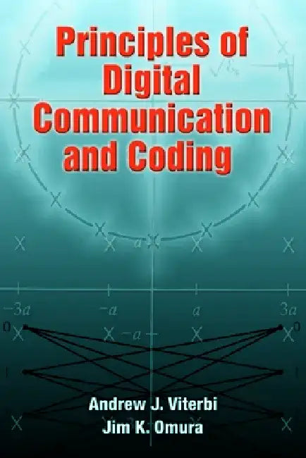 Principles of Digital Communication and Coding by Andrew J. Viterbi