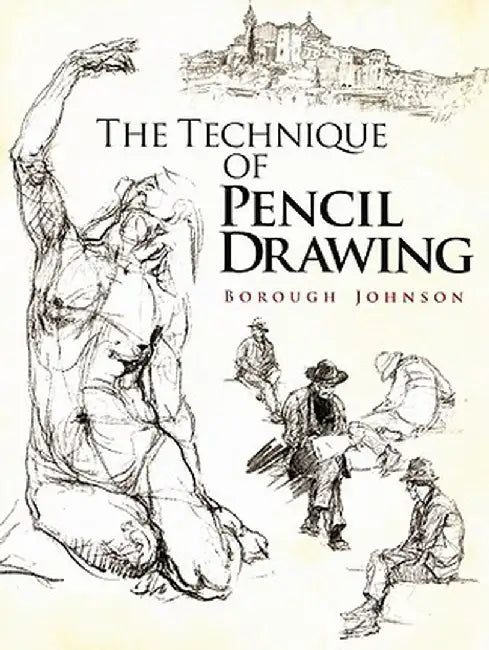 The Technique of Pencil Drawing by Borough Johnson