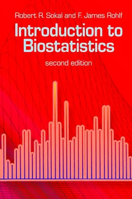 Introduction to Biostatistics: Second Edition by Robert R. Sokal
