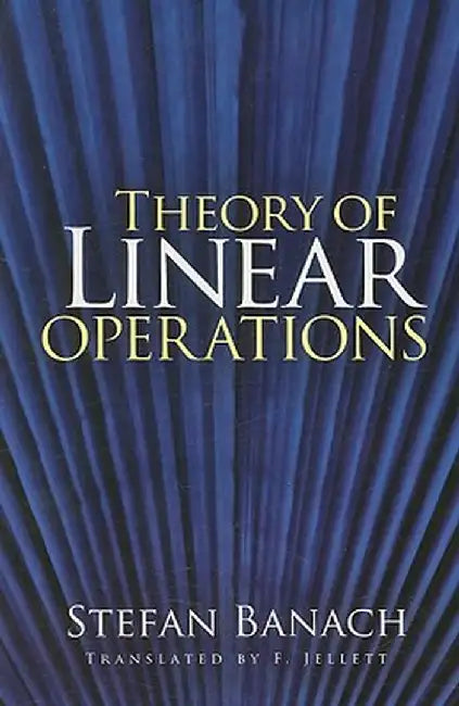 Theory of Linear Operations by Stefan Banach