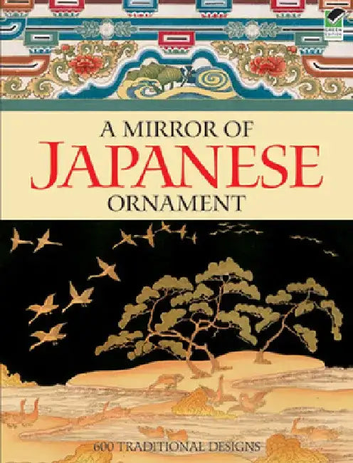 A Mirror of Japanese Ornament: 600 Traditional Designs by Dover Publications Inc